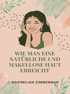 cover image of SO ERREICHEN SIE EINE NATÜRLICHE UND MAKELLOSE HAUT